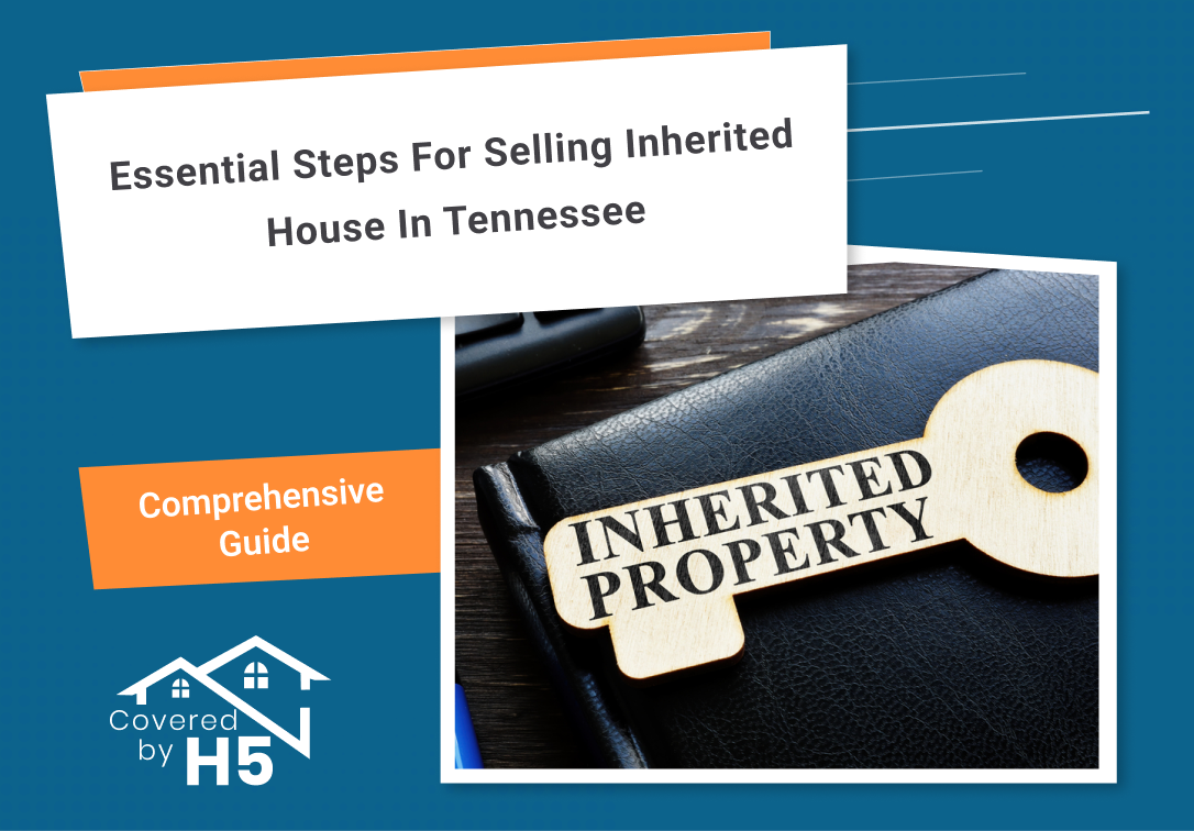 Essential Steps for Selling Inherited House in Tennessee: An Ultimate Guide